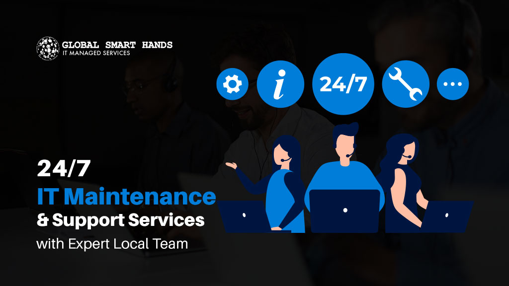 24/7 IT Maintenance and Support Services with Expert Local Team