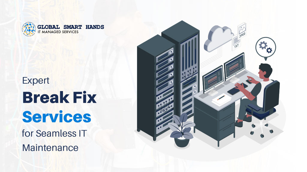 Expert Break Fix Services for Seamless IT Maintenance