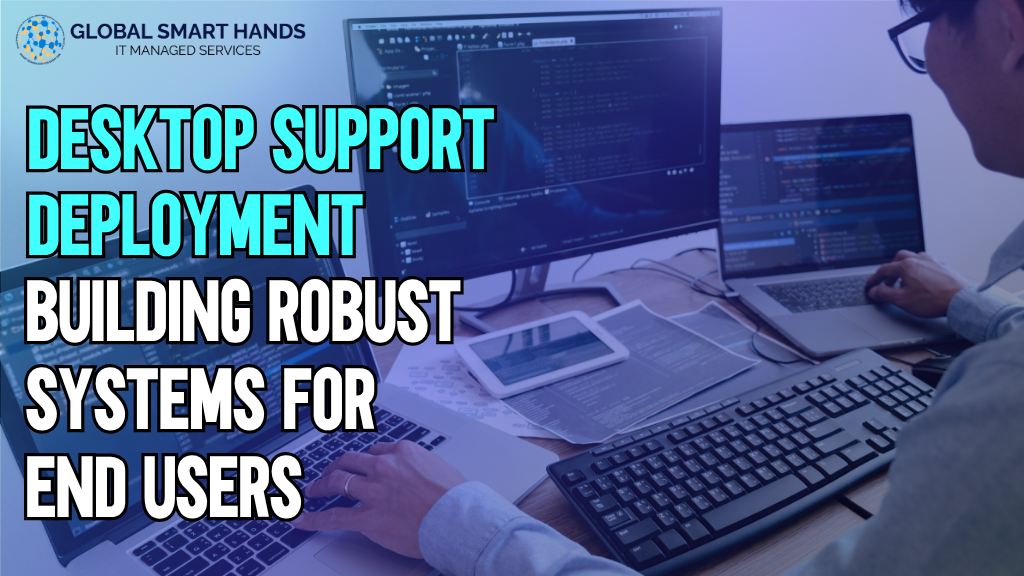 Desktop Support Deployments | Global Smart Hands