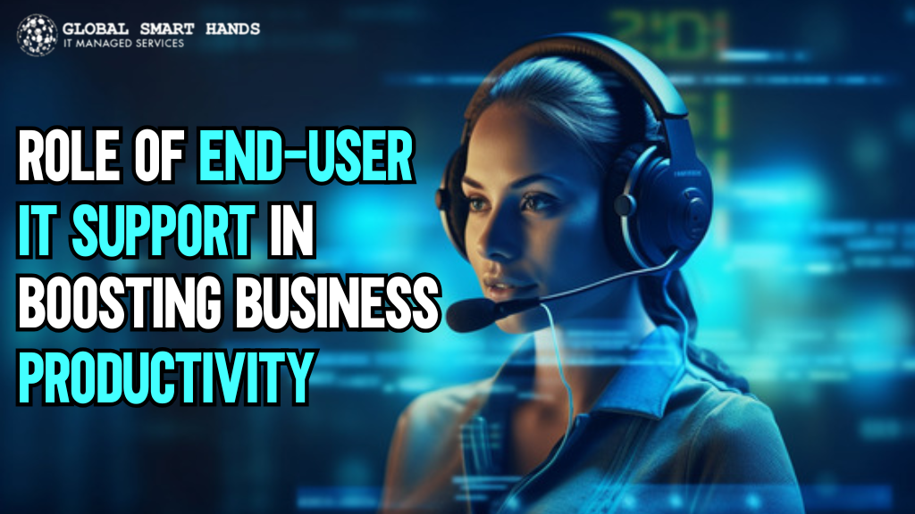 Role of End-User IT Support in Business Productivity