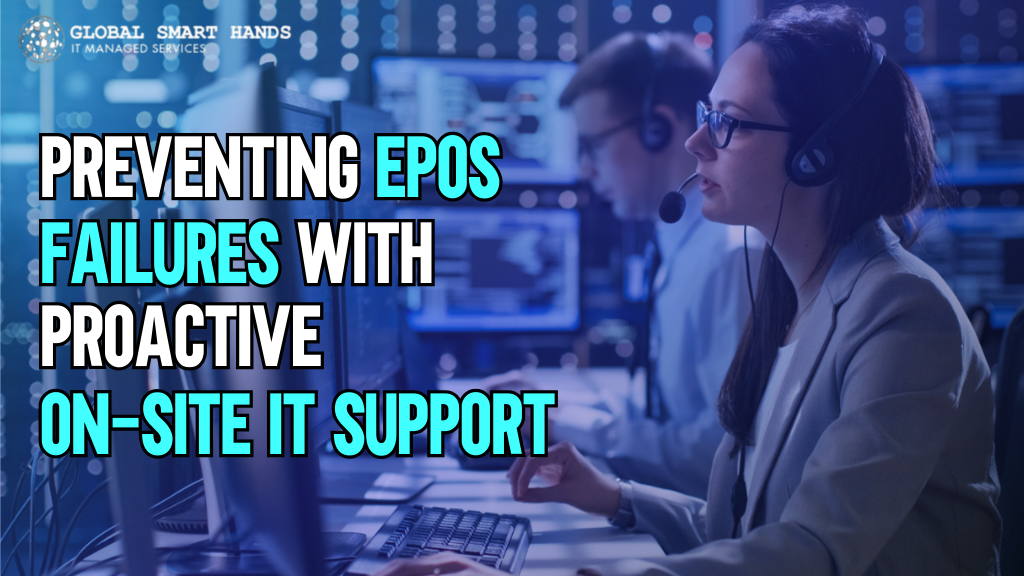 Preventing EPOS Failures with Proactive On-Site IT Support