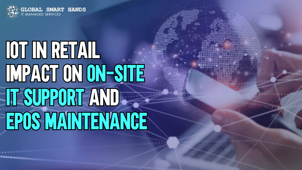 Impact on On-Site IT Support and EPOS Maintenance
